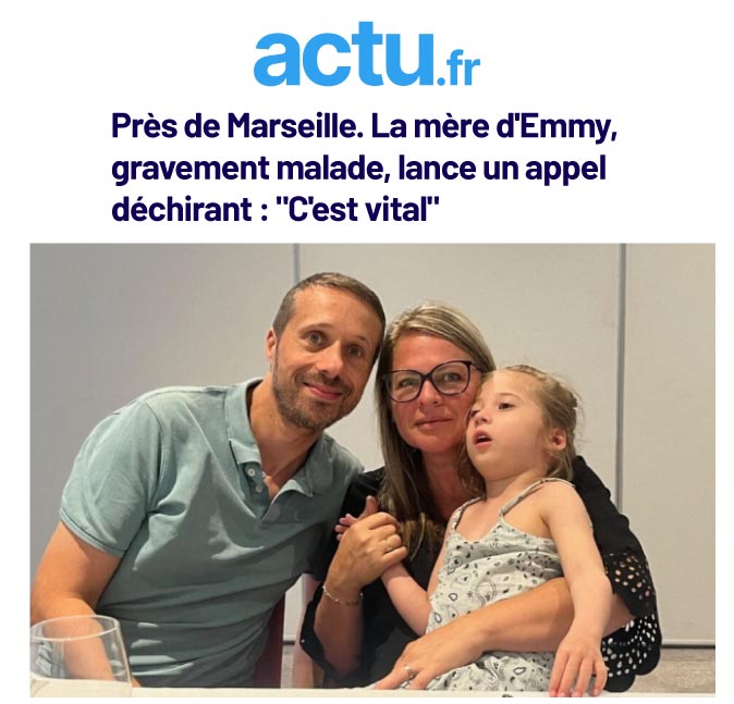 Presse & média 2 Près de Marseille. La mère d'Emmy, gravement malade, lance un appel déchirant : ``C'est vital``